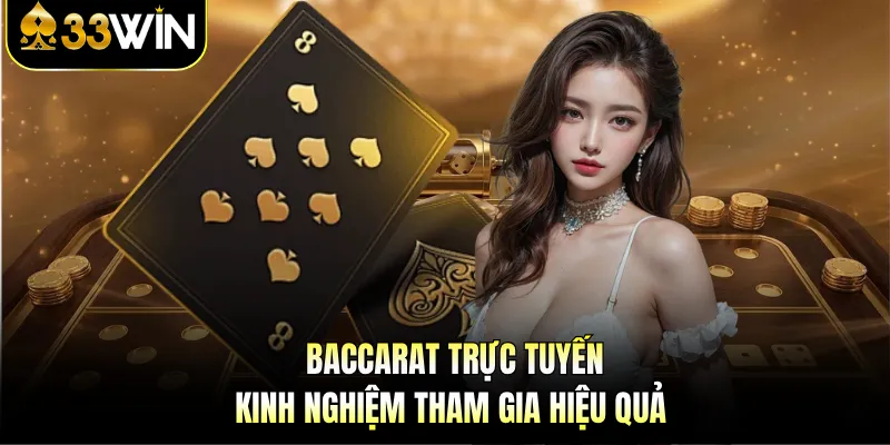 Baccarat Trực Tuyến | Kinh Nghiệm Tham Gia Hiệu Quả 1 Baccarat Trực Tuyến | Kinh Nghiệm Tham Gia Hiệu Quả