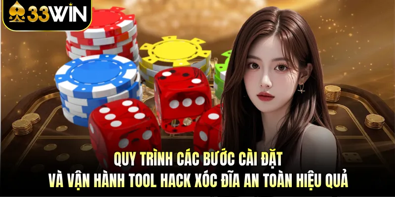 Tool Hack Xóc Đĩa - Đảm Bảo 99% Thắng Cược Tại 33WIN 4 Quy trình các bước cài đặt và vận hành tool hack xóc đĩa an toàn hiệu quả