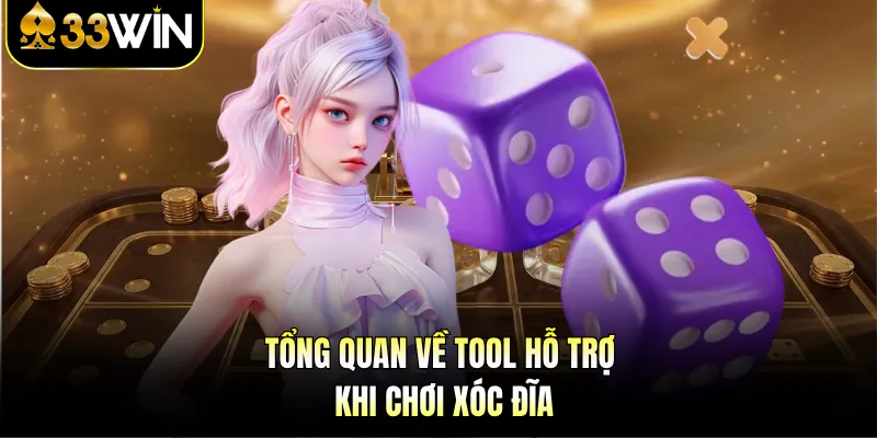 Tool Hack Xóc Đĩa - Đảm Bảo 99% Thắng Cược Tại 33WIN 2 Tổng quan về tool hỗ trợ khi chơi xóc đĩa