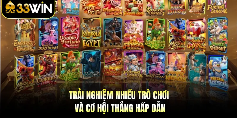 Nổ Hũ 33WIN - Jackpot Hấp Dẫn, Cơ Hội Trúng Mỗi Phút 2 Trải nghiệm nhiều trò chơi và cơ hội thắng hấp dẫn